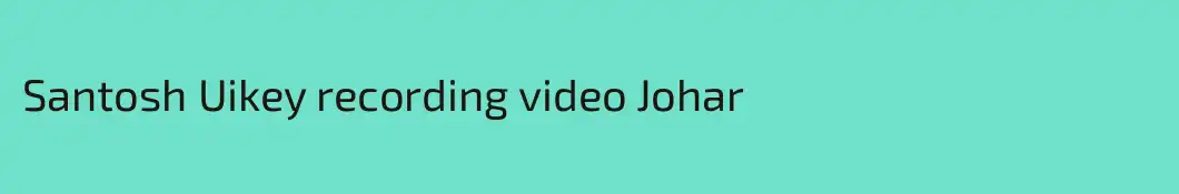 Santosh Uikey recording video Johar